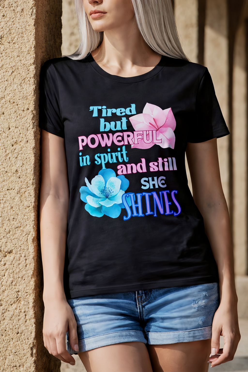 Tired But Powerful In Spirit And Still She Shines Women’s Graphic T-Shirt – Inspirational Floral Tee